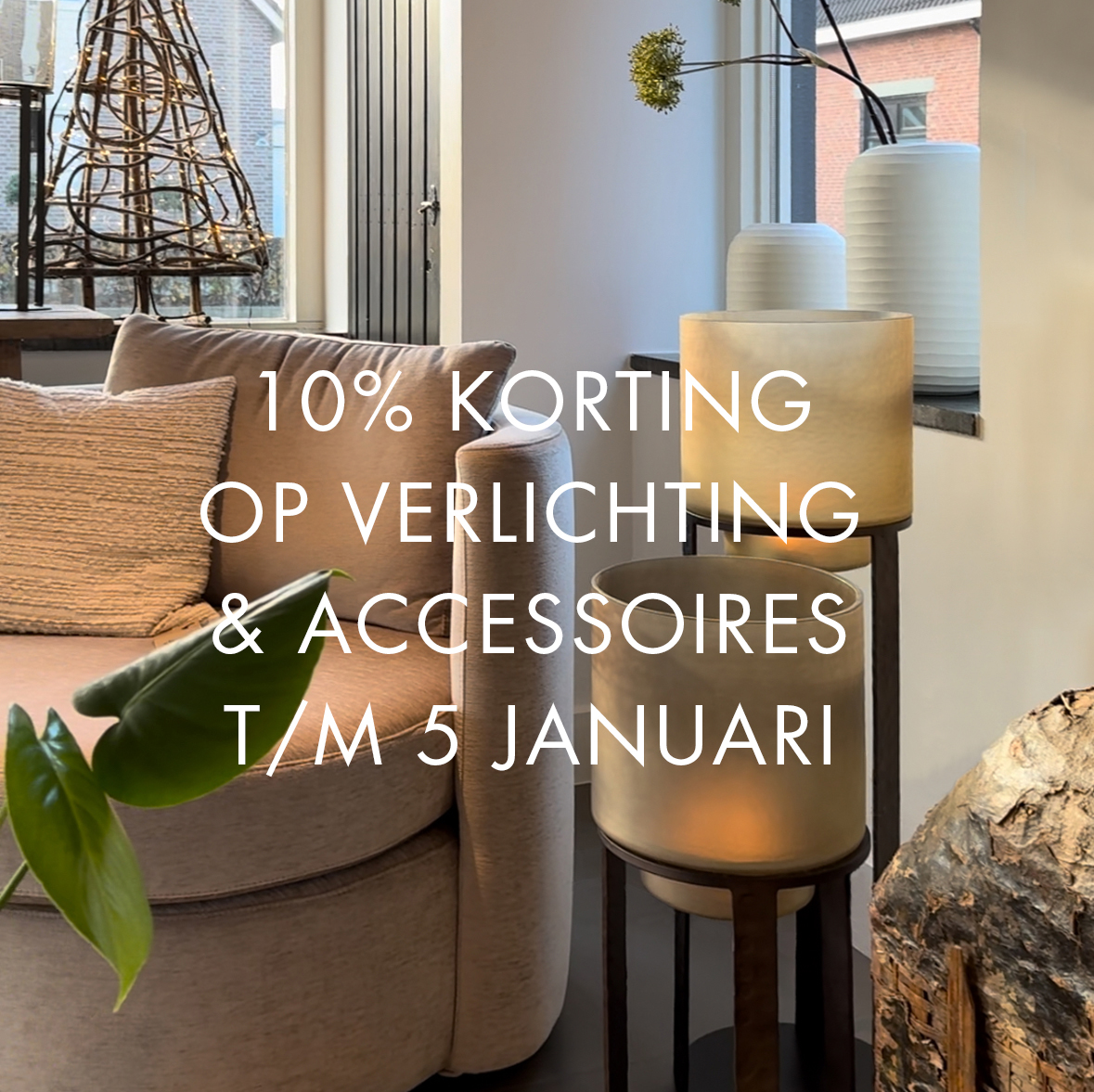 10% KORTING OP VERLICHTING ÉN WOONACCESSOIRES